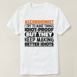 Accordionist, jag försöker göra Sak till ett bevis T Shirt