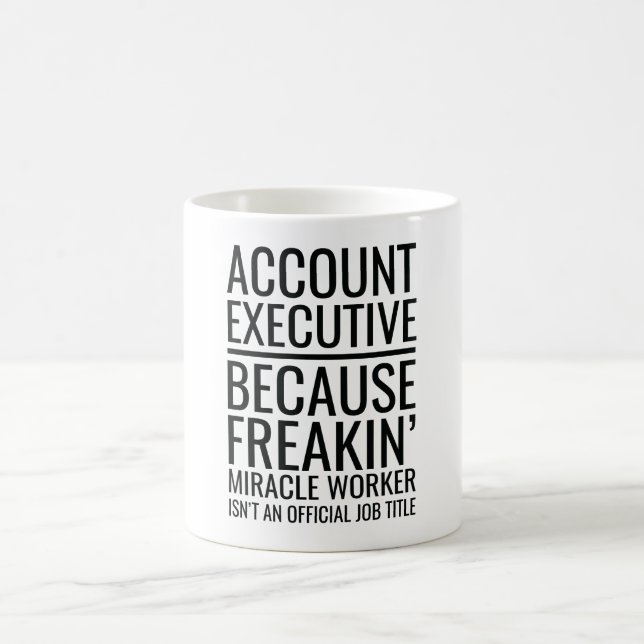 Account Executive Because Freakin' Miracle Worker Kaffemugg (Center)