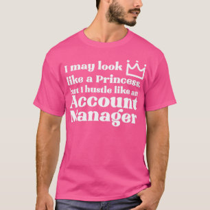 Account Manager Princess T Shirt