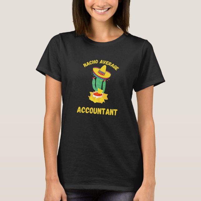 Accountan for CPA Gaap Tax Season Nacho Average T Shirt (Framsida)