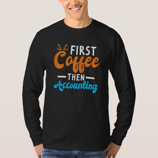 Accountant Accounting Coffee Enthusiast T Shirt (Framsida)