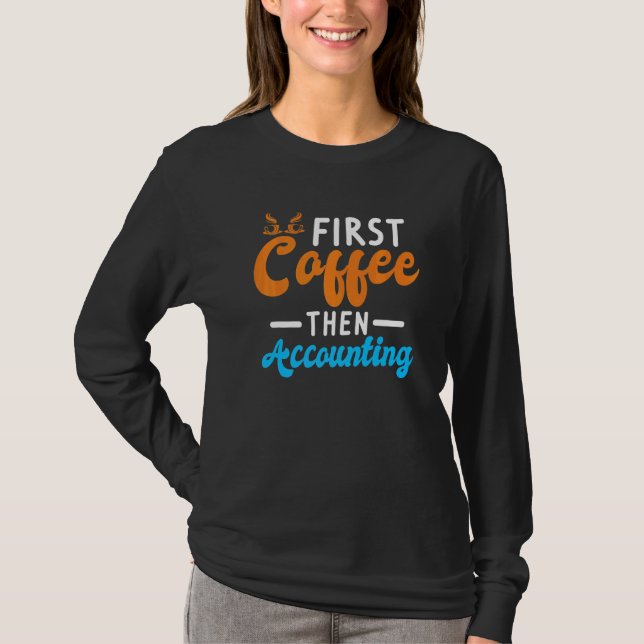 Accountant Accounting Coffee Enthusiast T Shirt (Framsida)