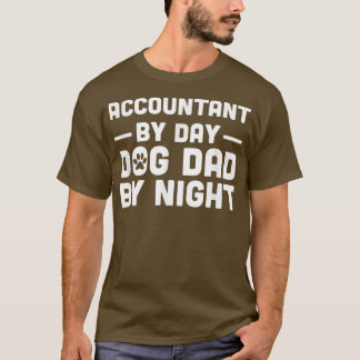 Accountant By Day Dog Dad By Night T Shirt