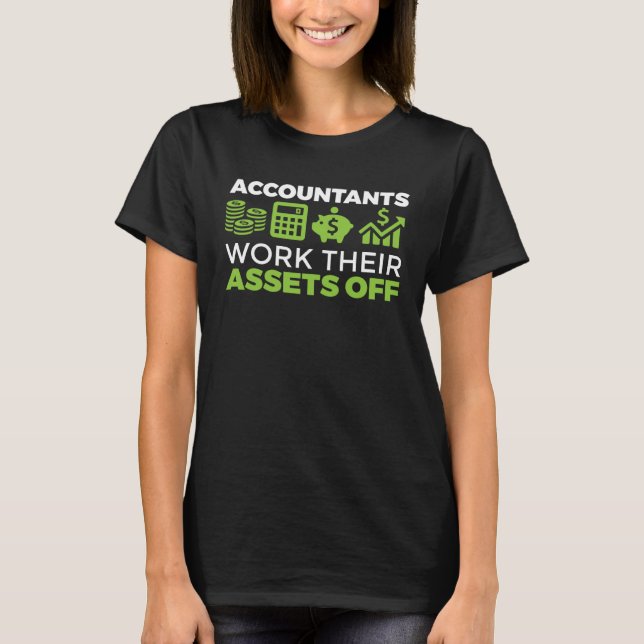 Accountant CPA Accountants Work Their Assets Off T Shirt (Framsida)