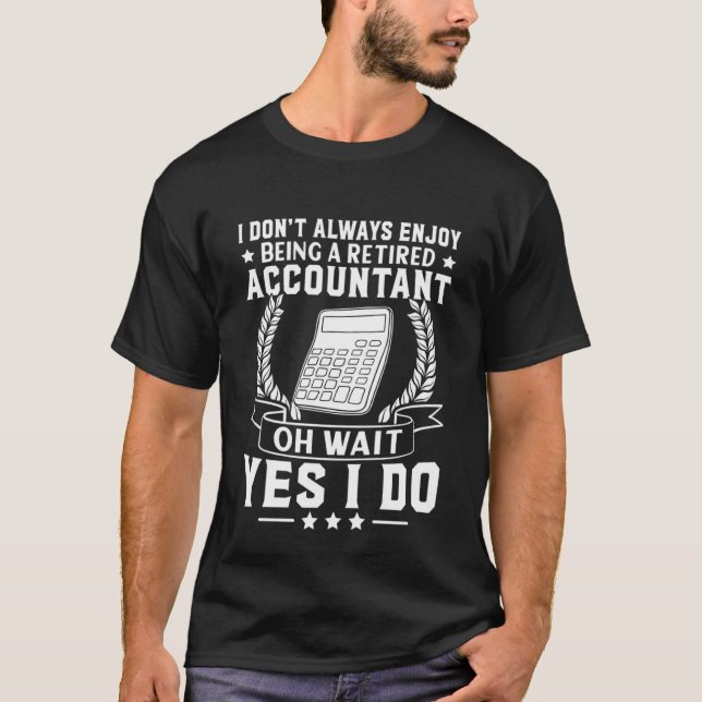 Accountant Enjoy Being Retired T Shirt (Framsida)