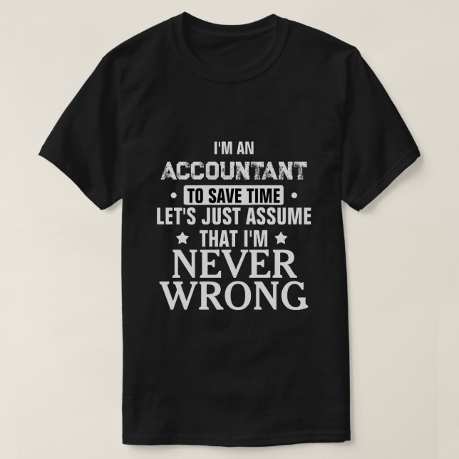 ACCOUNTANT Låt oss bara att jag aldrig har fel T Shirt (Design framsida)