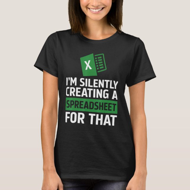 Accountant Silently Creating A Spreadsheet Excel L T Shirt (Framsida)
