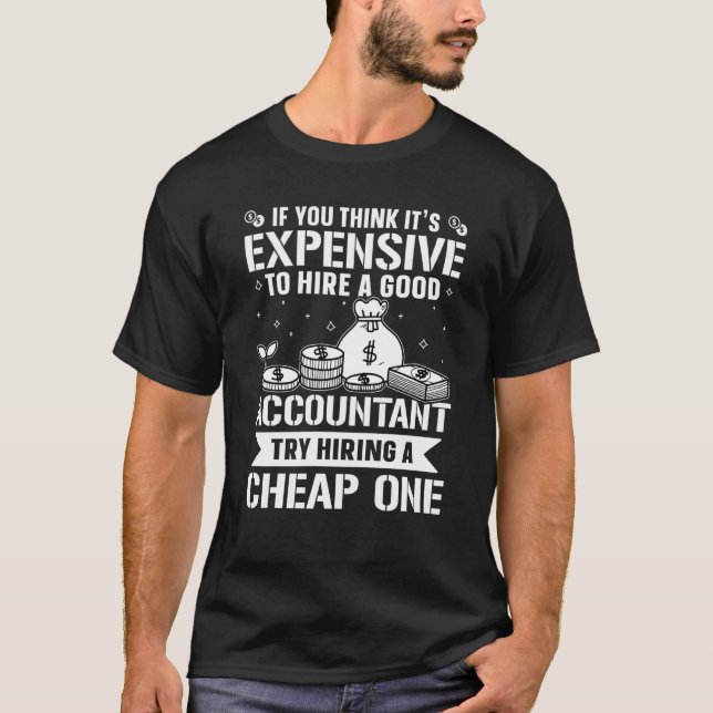 Accountant Try Hiring A Cheap One T Shirt (Framsida)