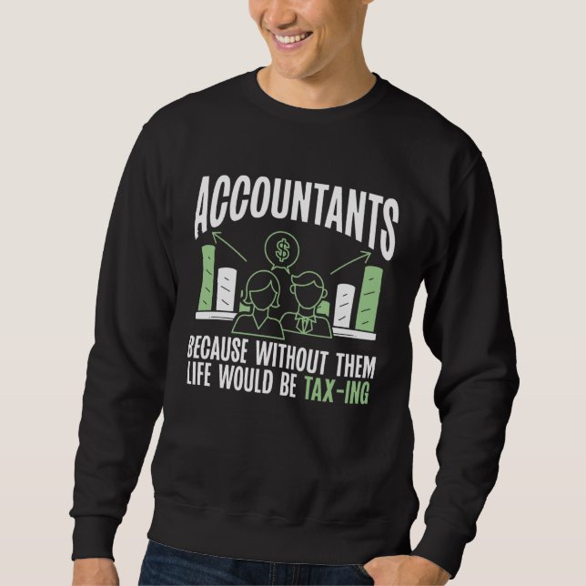 Accountants Because Without Them Life Would Be Tax Lång Ärmad Tröja (Framsida)