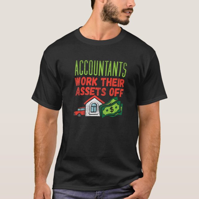 Accountants Work Their Assets Off T Shirt (Framsida)