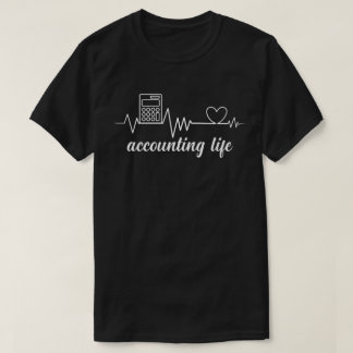 Accounting Life - Heartslag of a True Accountan T Shirt