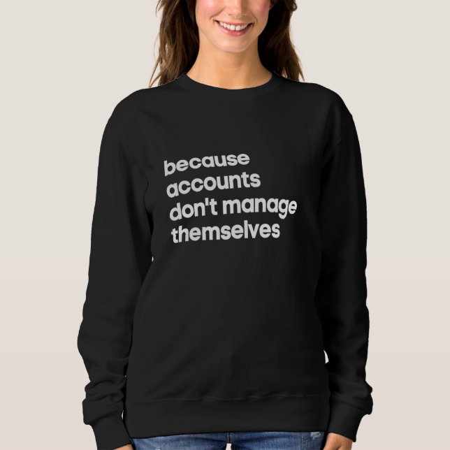 Accounts Manager  Because Don't Manage Themselves T Shirt (Framsida)