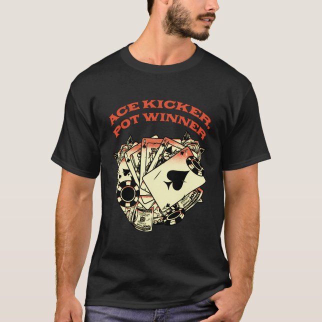 Ace Kicker Pot Winner Poker Card-spelaren T Shirt (Framsida)
