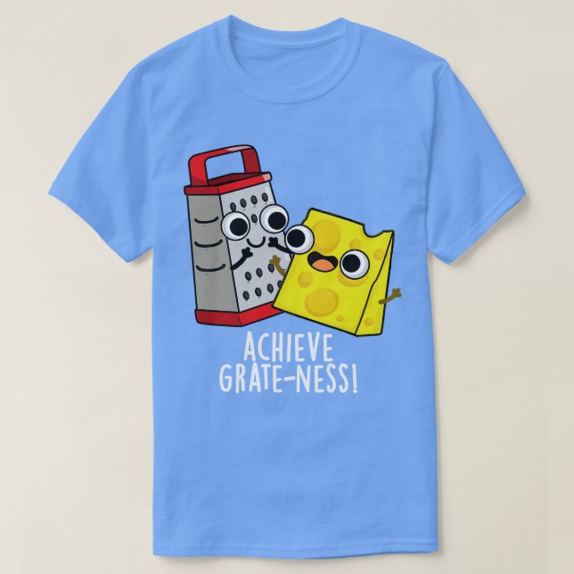Achieve Grateness Funny Cheese Puns T Shirt (Design framsida)