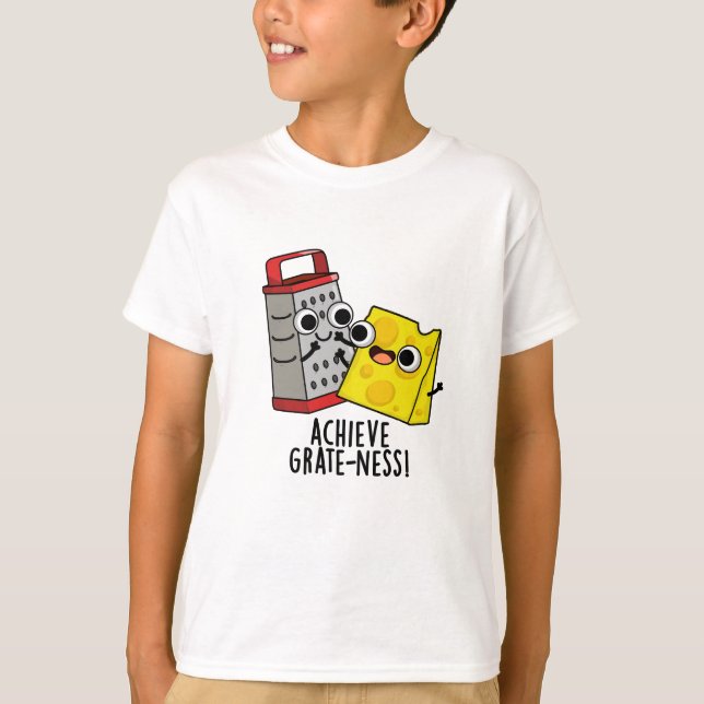 Achieve Grateness Funny Cheese Puns T Shirt (Framsida)