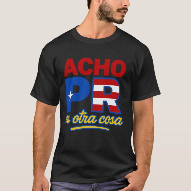 Acho PR Es Otra Cosa Puerto Rico T-Shirt (Framsida)