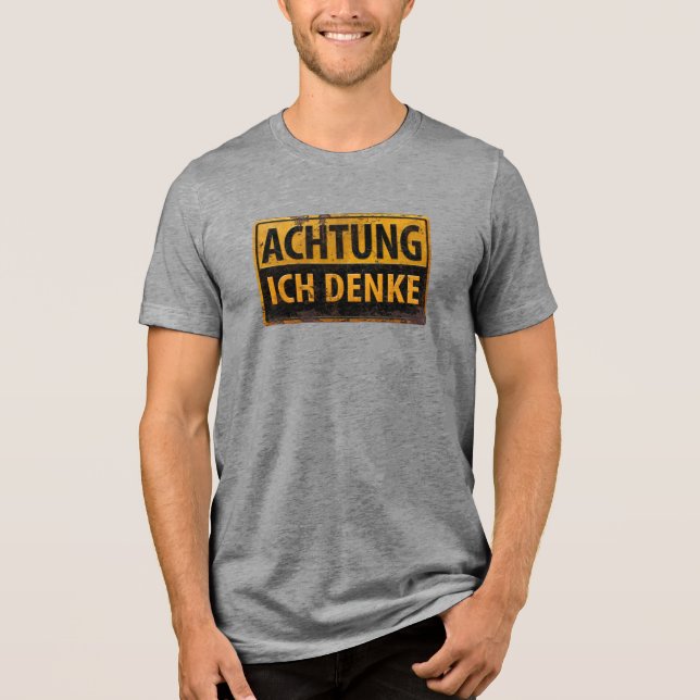 ACHTUNG, Ich Denke - German Warning Schild, Danger T Shirt (Framsida)