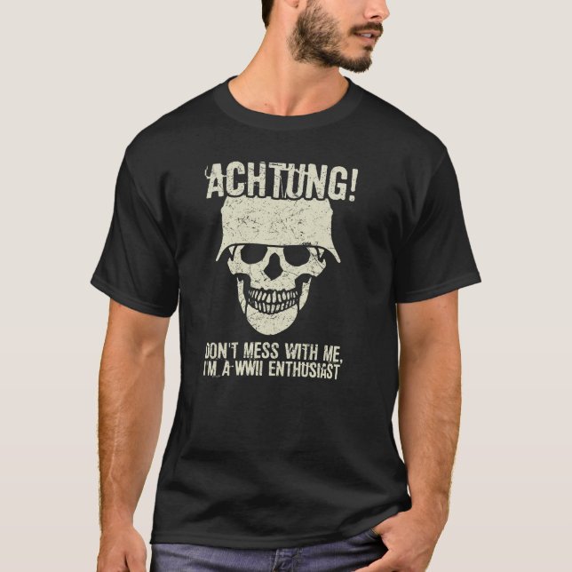 Achtung! Jag är WWII-entusiast T Shirt (Framsida)