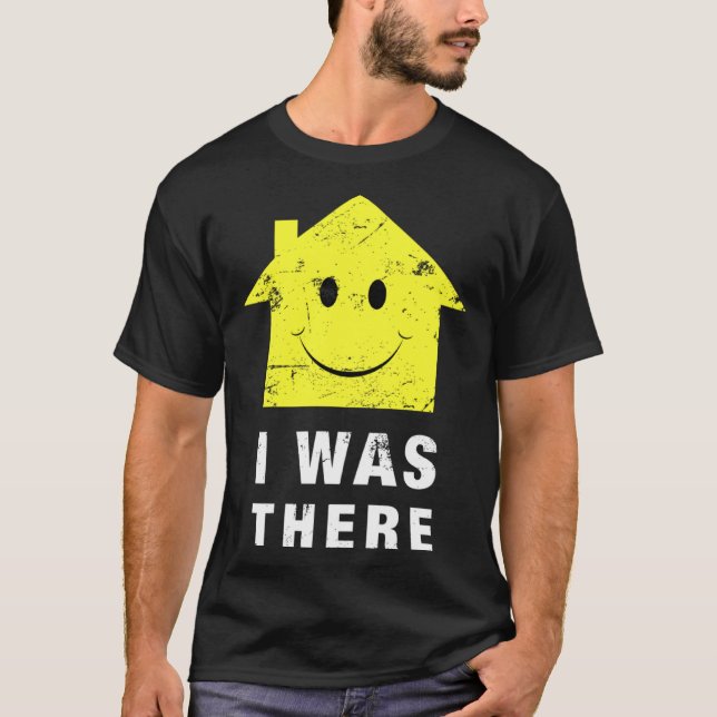 Acid House Music  I was There 80 s Techno House Mu T Shirt (Framsida)