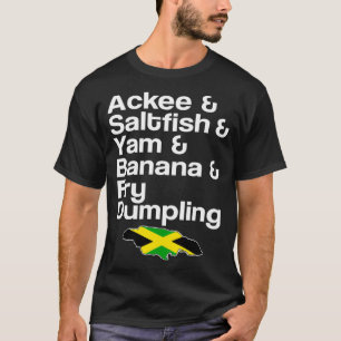 Ackee Saltfish Fry Dumpling Jamaican Dish T Shirt