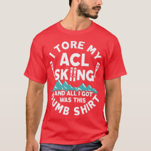 ACL Snö Skiing Injury Knee Surgery Funny T Shirt