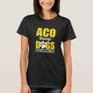 Aco Hero Aco Animal Control Officer T Shirt