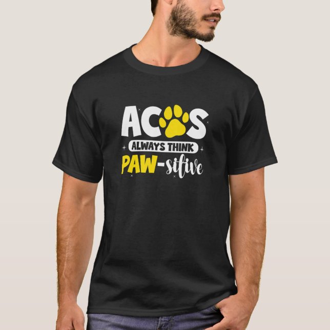 Acos alltid Tänka Pawsitive Aco Animal Control av T Shirt (Framsida)