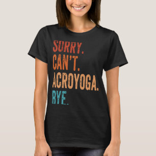 Acro Yoga Acroyoga Acrobatics Gymnasti kan tyvärr T Shirt