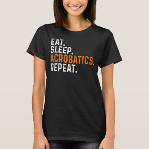 Acrobatics Eat Sviloläge Upprepa Acrobat Gymnastic T Shirt
