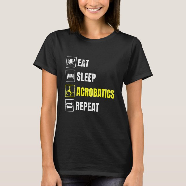 Acrobatics Eat Sviloläge Upprepa Acrobat Gymnastic T Shirt (Framsida)