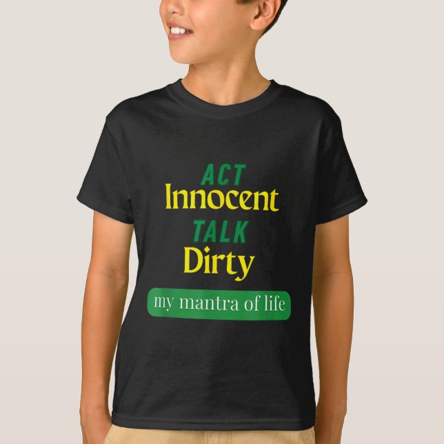 Act Innocent Talk Dirty Funny Quote Gift For Men & T Shirt (Framsida)