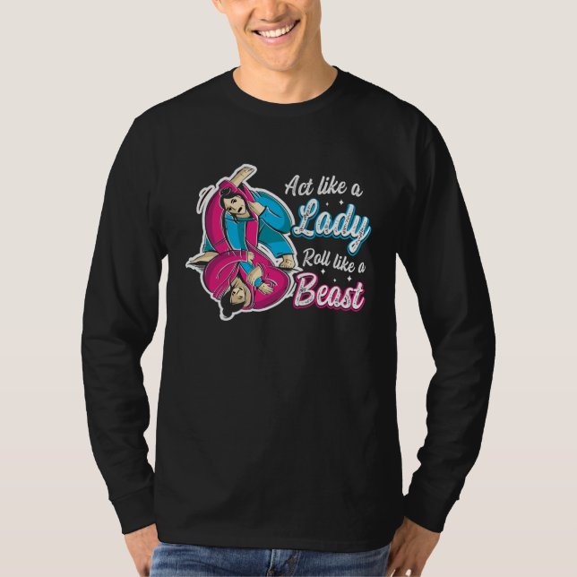 Act Like A Lady Roll Like A Beast Jiu Jitsu 1 T Shirt (Framsida)