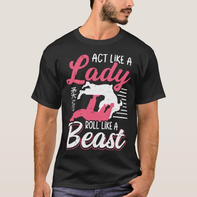 Act Like A Lady Roll Like A Beast Jiu Jitsu T Shirt (Framsida)