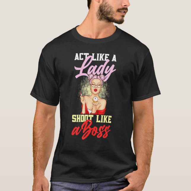 Act Like A Lady Shoot Like A Boss Games Billiards T Shirt (Framsida)