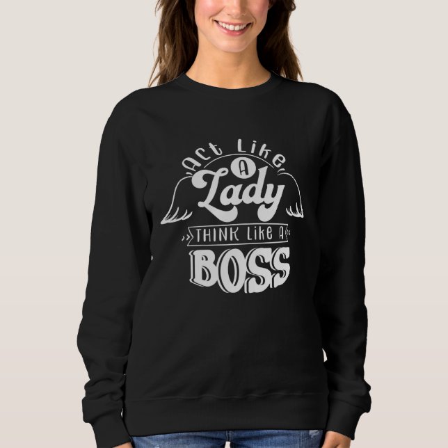 Act Like a Lady Think Like a Boss T Shirt (Framsida)