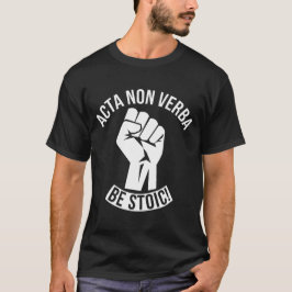 Acta non Verba - var stam! T Shirt