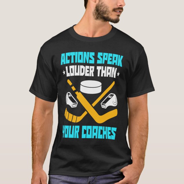 Action Speak Louder Than Your Coaches Hockey Playe T Shirt (Framsida)