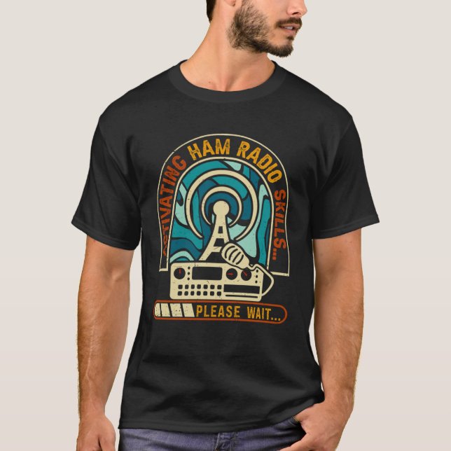 Activating Ham Radio Skills Please Wait Ham Radio  T Shirt (Framsida)