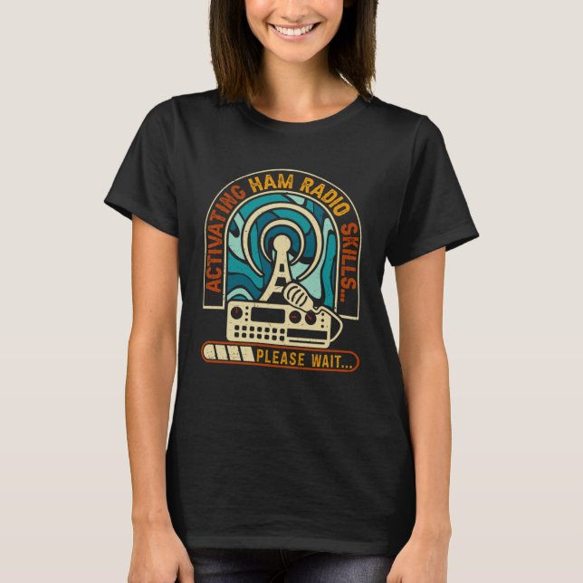 Activating Ham Radio Skills Please Wait Ham Radio  T Shirt (Framsida)