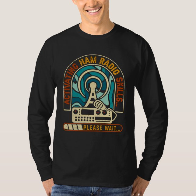 Activating Ham Radio Skills Please Wait Ham Radio  T Shirt (Framsida)