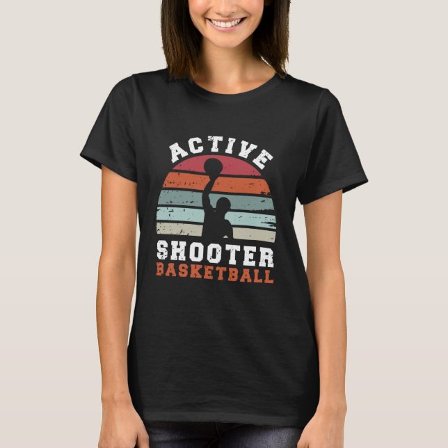 Active Shooter Basketball Grunge Basketball Quote  T Shirt (Framsida)