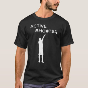 Active Shooter Basketball Player Basketball Player T Shirt