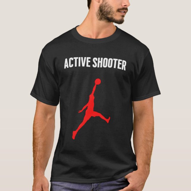 Active Shooter Basketball Sarcasm T Shirt (Framsida)