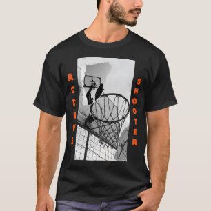 Active Shooter Basketball T Shirt