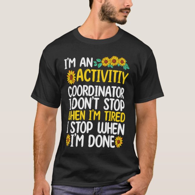 Activity coordinator stop when sun flower t shirt (Framsida)