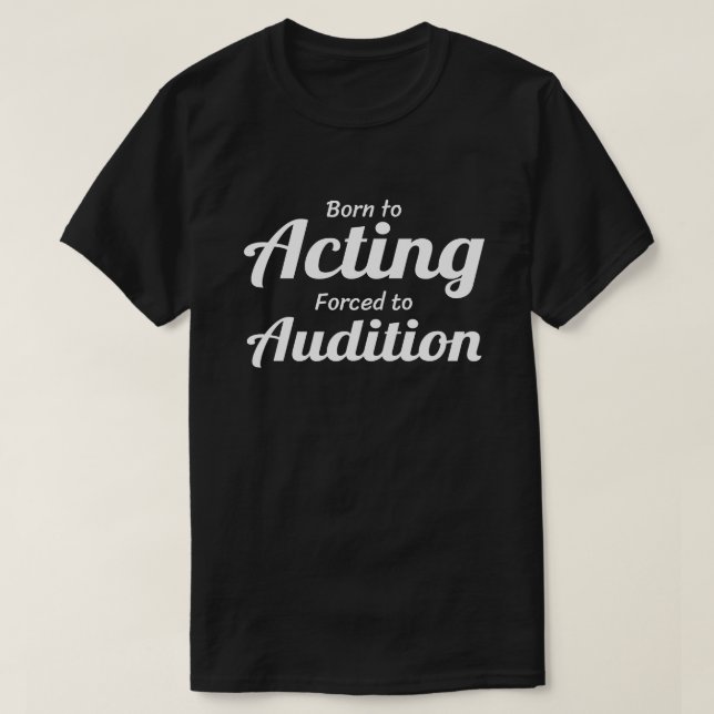 Actor Actress Audition Funny T Shirt (Design framsida)