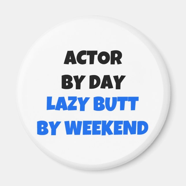Actor by Day Lazy Butt Helg Magnet (Framsidan)