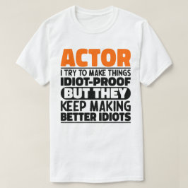 Actor jag försöker att göra Sak till en beprövad s T Shirt