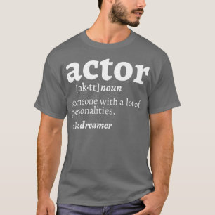 Actor Musical and Teater Acting Director and Acto T Shirt