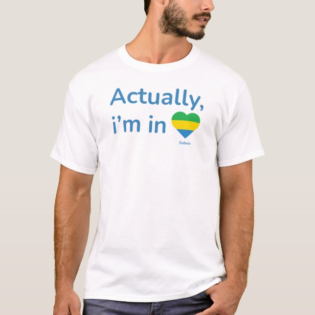 Actually im in Gabon T Shirt (Framsida)